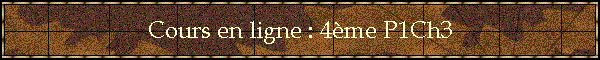 Cours en ligne : 4me P1Ch3