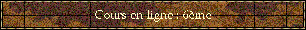 Cours en ligne : 6me
